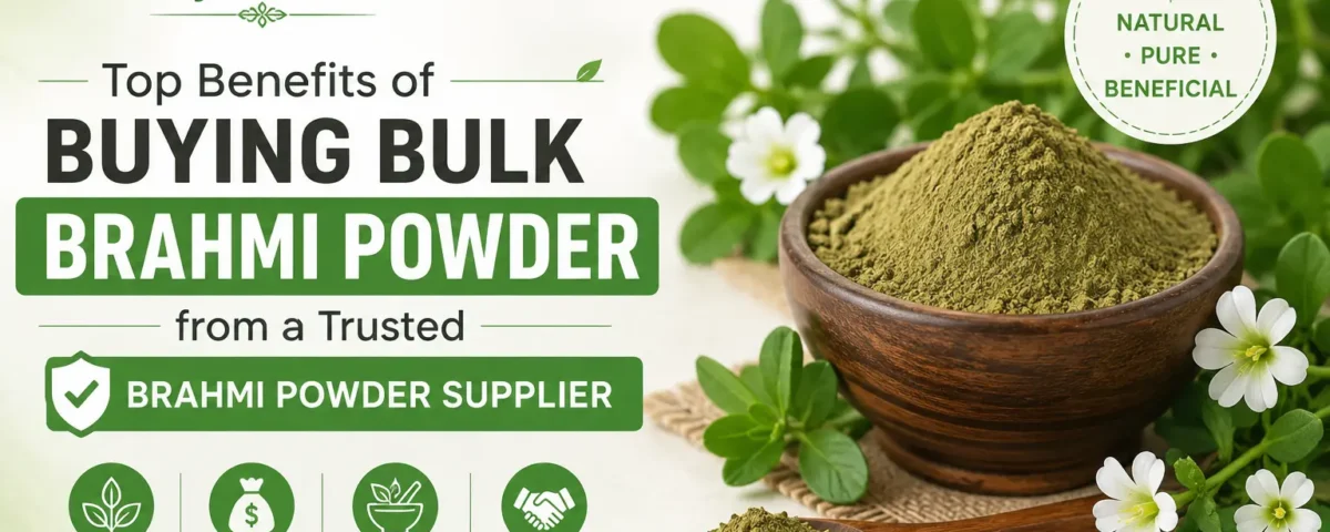 Top Benefits of Buying Bulk Brahmi Powder from a Trusted Brahmi Powder Supplier