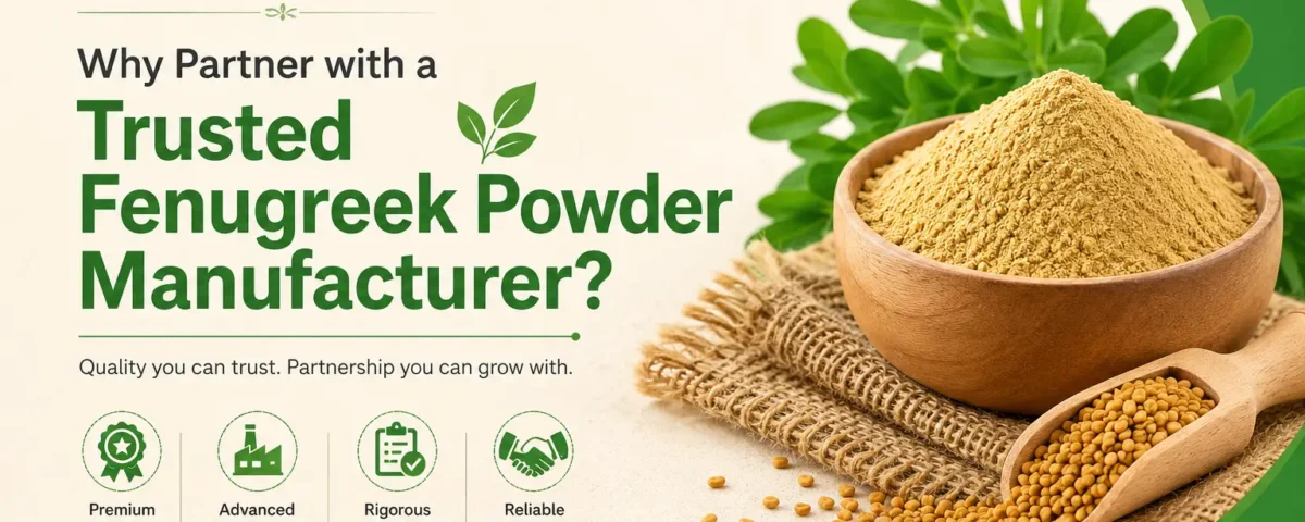 Trusted Fenugreek Powder Manufacturer for Quality Products